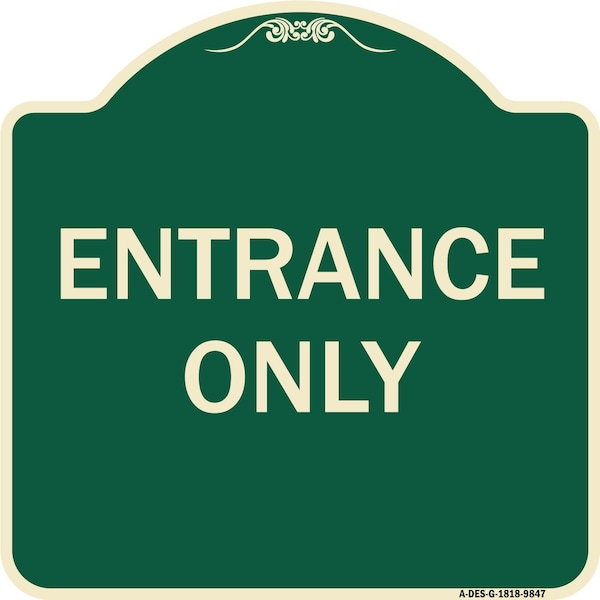 Signmission Designer Series Sign-Entrance Only, Green Heavy-Gauge Aluminum, 18" x 18", G-1818-9847 A-DES-G-1818-9847 - main